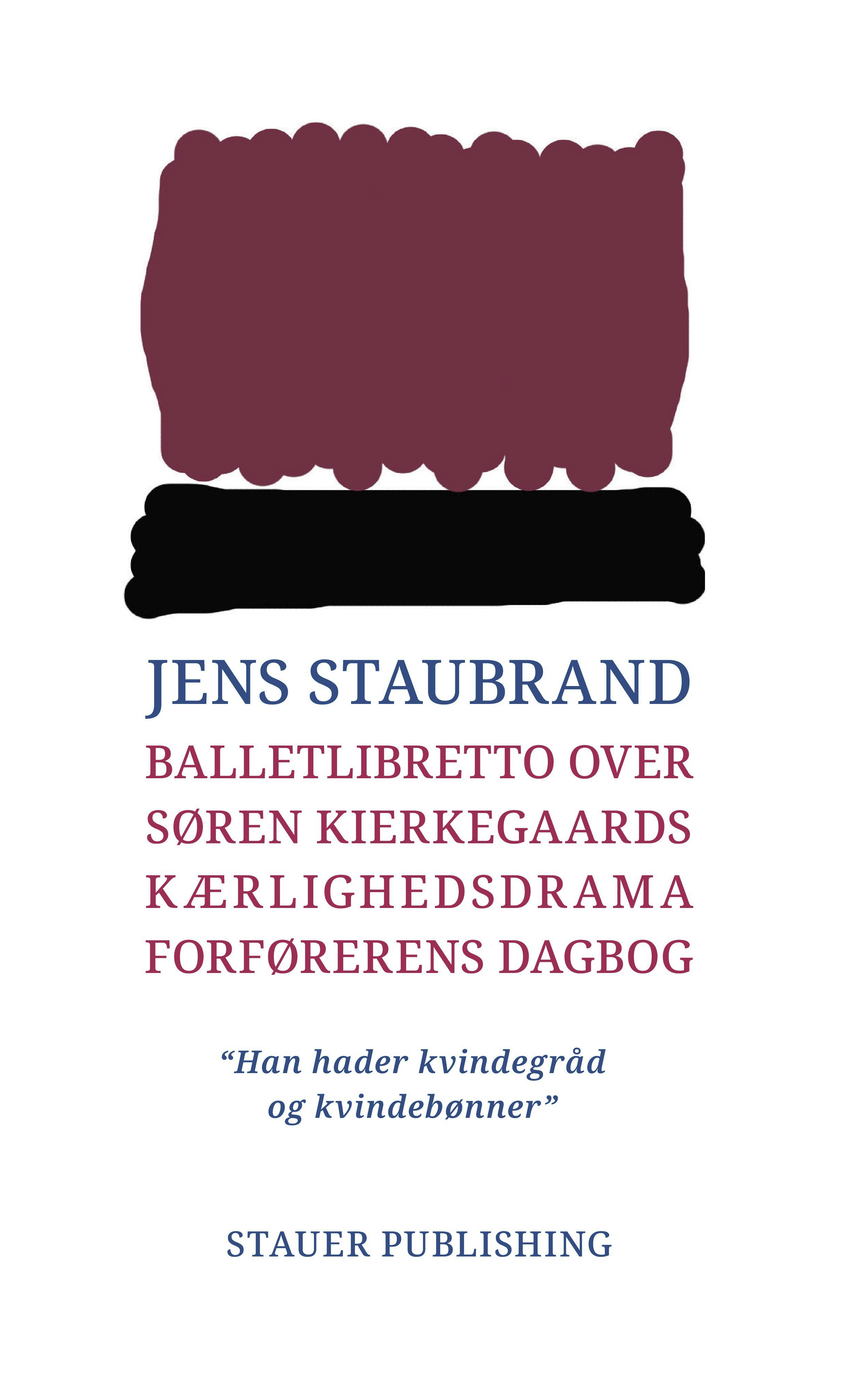 præst læser violet JENS STAUBRAND Balletlibretto over Søren Kierkegaards kærlighedssdrama Forførerens  Dagbog – Stauer Publishing
