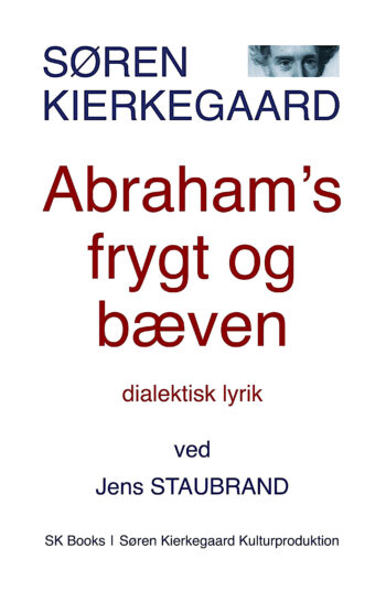 SØREN KIERKEGAARD Abraham’s frygt og bæven [Abraham’s fear and trembling]