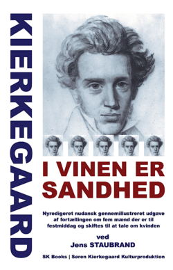 SØREN KIERKEGAARD I Vinen Er Sandhed [In vino veritas]