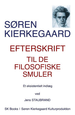 SØREN KIERKEGAARD Efterskrift til de filosofiske smuler [Postscript to the Philosophical Fragments]