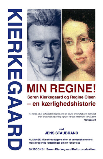 SØREN KIERKEGAARD Min Regine! Søren Kierkegaard og Regine Olsen – en kærlighedshistorie [My Regine! Søren Kierkegaard and Regine Olsen – a love story]