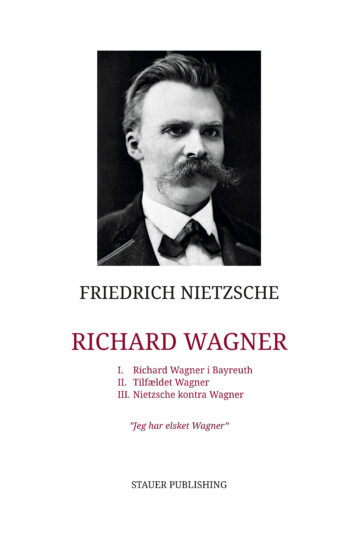 FRIEDRICH NIETZSCHE Richard Wagner I. Richard Wagner i Bayreuth II. Tilfældet Wagner III. Nietzsche kontra Wagner