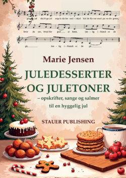 MARIE JENSEN JULEDESSERTER 0G JULETONER – opskrifter, sange og salmer til en hyggelig jul [Christmas Desserts and Christmas Tunes – recipes, songs and hymns for a cozy Christmas]