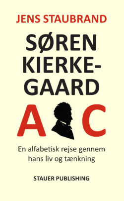 Jens Staubrand SØREN KIERKEGAARD-ABC. En alfabetisk rejse gennem hans liv og tænkning [SØREN KIERKEGAARD-ABC. An alphabetical journey through his life and thinking]