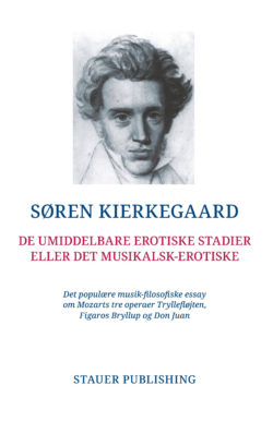 SØREN KIERKEGAARD De umiddelbare erotiske stadier eller det musikalsk-erotiske